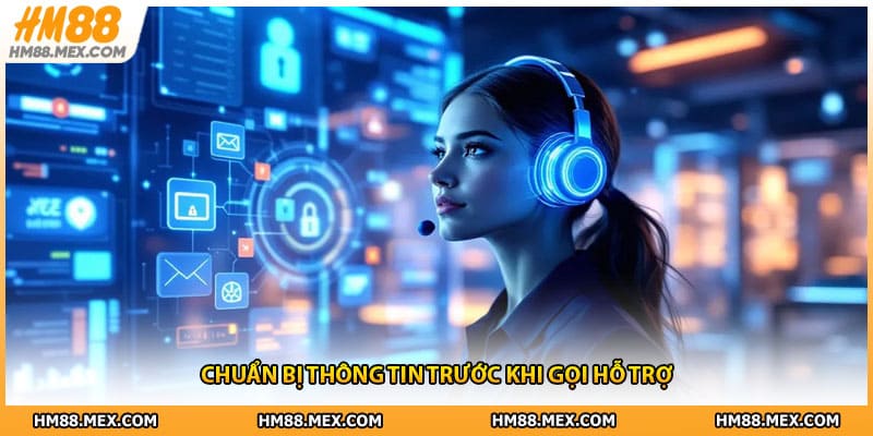 Chuẩn bị thông tin trước khi gọi hỗ trợ