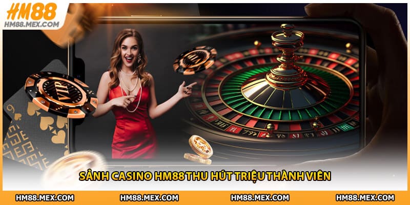 Sảnh casino HM88 thu hút triệu thành viên