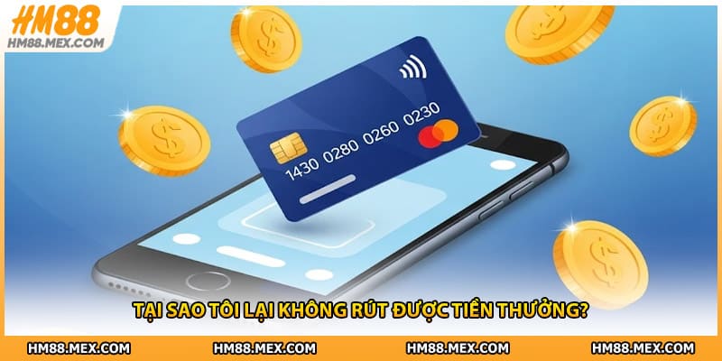 Tại sao tôi lại không rút được tiền thưởng?