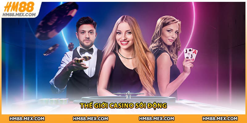 Thế giới casino sôi động