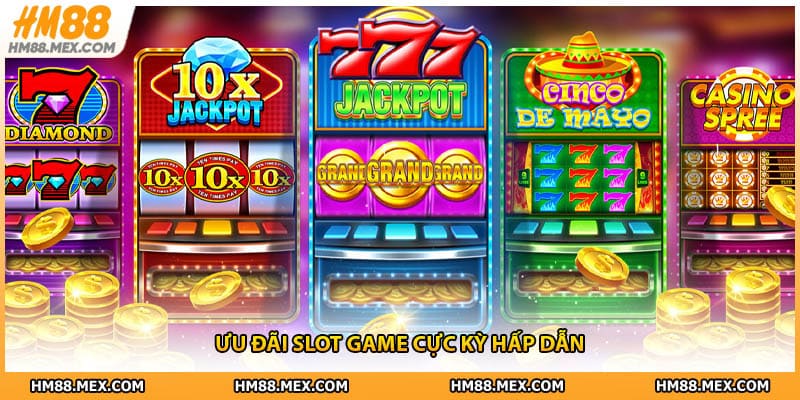 Ưu đãi slot game cực kỳ hấp dẫn